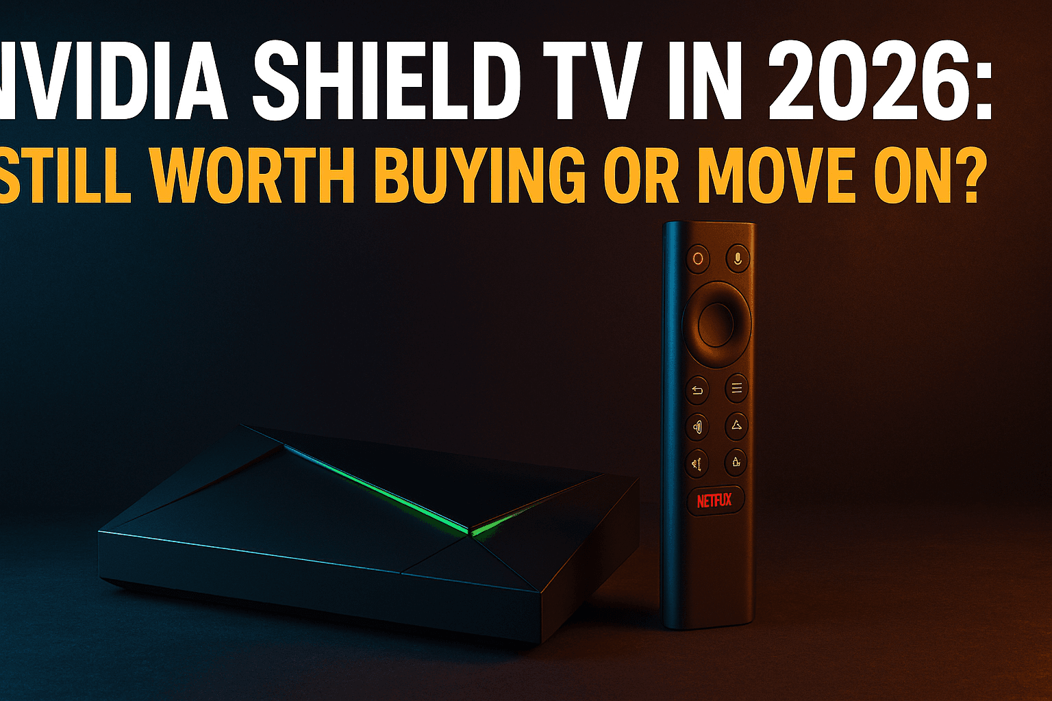 NVIDIA Shield TV 2026 worth buying — Shield TV Pro on a media center shelf