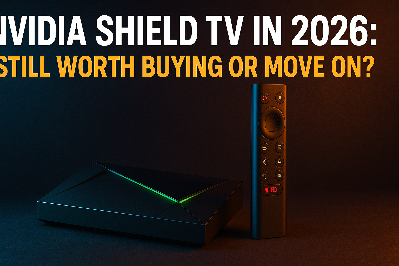 NVIDIA Shield TV 2026 worth buying — Shield TV Pro on a media center shelf